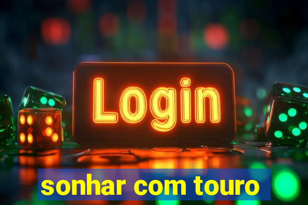 sonhar com touro